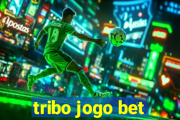 tribo jogo bet